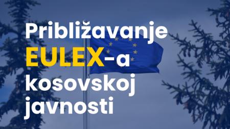Bringing EULEX Closer to the Kosovo Public 